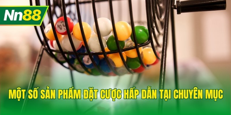 Một số sản phẩm đặt cược hấp dẫn tại chuyên mục